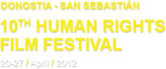 10th Human Rights Film Festival - Donostia-San Sebastián (20-27 april 2012)