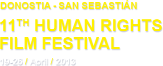 11th Human Rights Film Festival - Donostia-San Sebastián (19-26 april 2013)