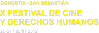 X Festival de Cine y Derechos Humanos - Donostia-San Sebastián (20-27 abril 2012)
