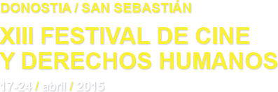 XIII Festival de Cine y Derechos Humanos - Donostia-San Sebastián (17-24 abril 2015)